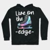 Live On The Edge Figure Skating T Shirt Hoodie Official Skating Merch