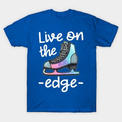 Live On The Edge Figure Skating T Shirt T-Shirt Official Skating Merch