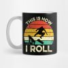 This Is How I Roll Skateboard Mug Official Skating Merch