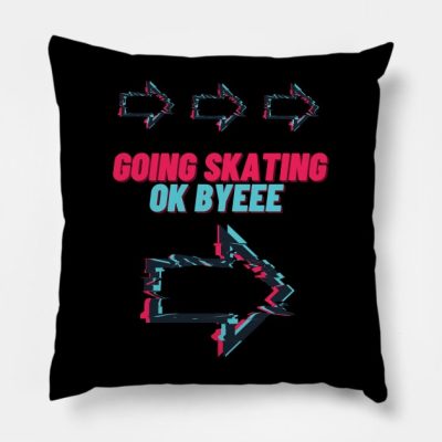 Going Skating Ok Byeee Throw Pillow Official Skating Merch