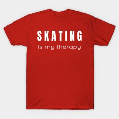 Skating Is My Therapy Therapies For Skaters T-Shirt Official Skating Merch