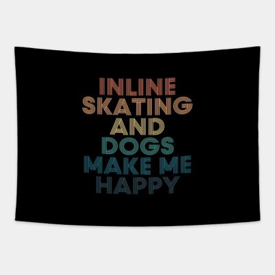 Inline Skating And Dogs Make Me Happy Gift For Inl Tapestry Official Skating Merch