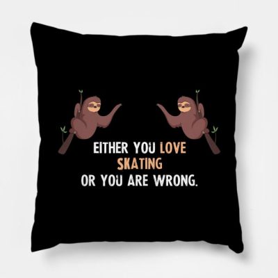 Either You Love Skating Or You Are Wrong With Cute Throw Pillow Official Skating Merch