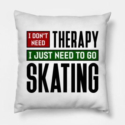 I Dont Need Therapy I Just Need To Go Skating Throw Pillow Official Skating Merch