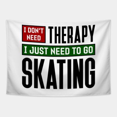 I Dont Need Therapy I Just Need To Go Skating Tapestry Official Skating Merch