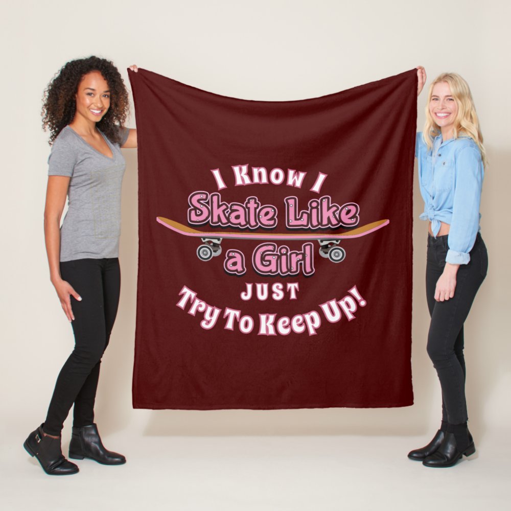 i skate like a girl try to keep up skateboard fle fleece blanket - Skating Gifts