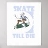 print value poster paper matte skate till die r3da04642d3ca4f34b2224a962b27f99a wva 8byvr 1000 - Skating Gifts