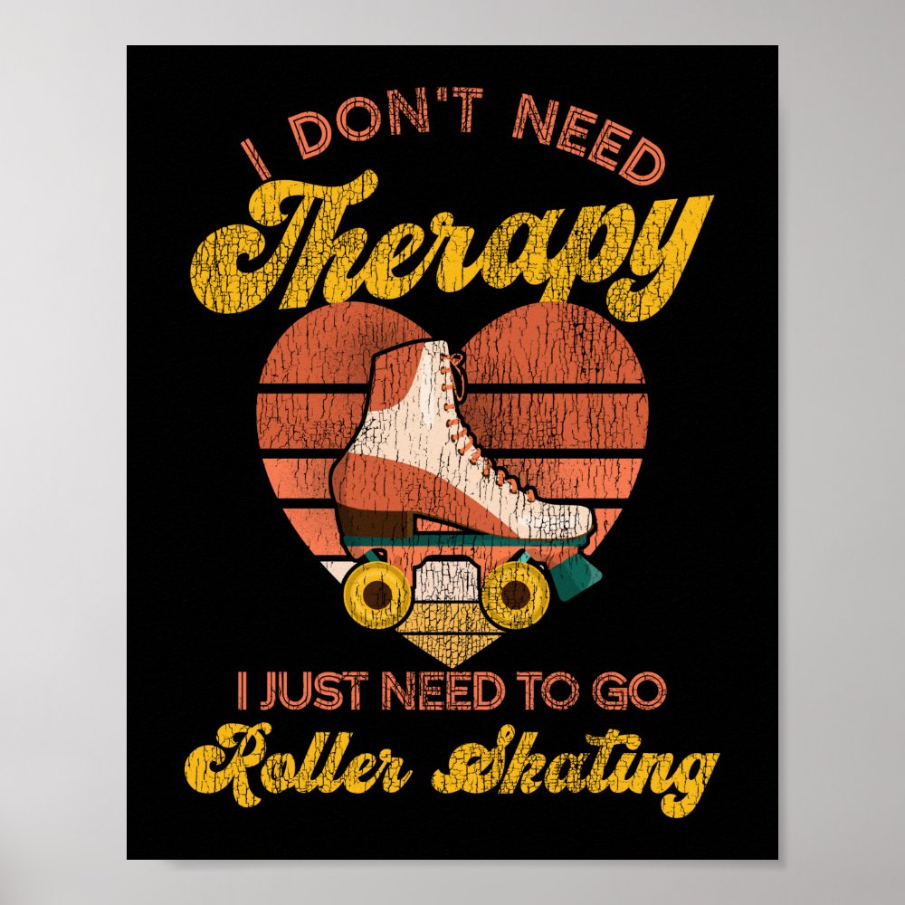 roller skating i dont need therapy i just need to poster rcef135e5fded4139b0a2d26209f318cf wva 8byvr 1000 - Skating Gifts