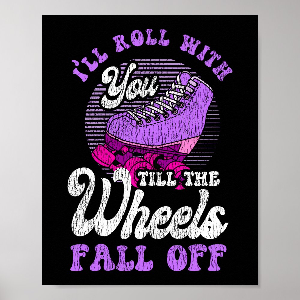 roller skating ill roll with you till the wheels poster r0b8e6bf7c11f4af4980cd69ec274a14e wva 8byvr 1000 - Skating Gifts