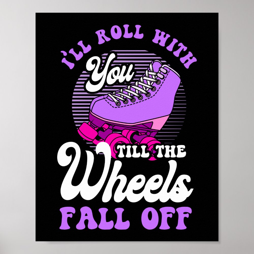 roller skating ill roll with you till the wheels poster r1206388c3389419f938833b9daa85018 wva 8byvr 1000 - Skating Gifts