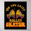 roller skating see you later roller skater 1970s poster rd2397579596b404ab785c6ddeb0f20ab wva 8byvr 1000 - Skating Gifts
