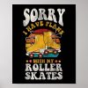 roller skating sorry i cant i have plans with my poster ref178968e76b4bdd93f579930b0ea756 wva 8byvr 1000 - Skating Gifts