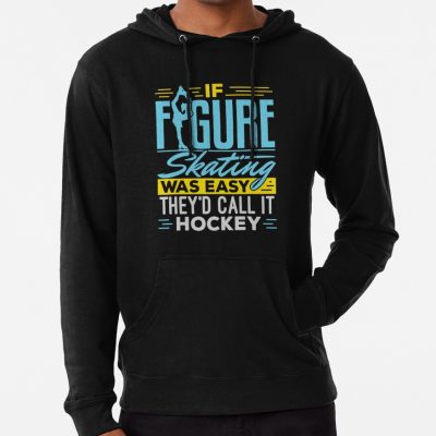 If Figure Skating Was Easy They'D Call It Hockey Hoodie Official Skating Merch