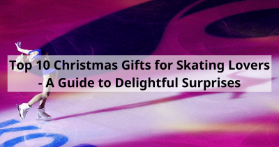 Top 10 Christmas Gifts for Skating Lovers - A Guide to Delightful Surprises